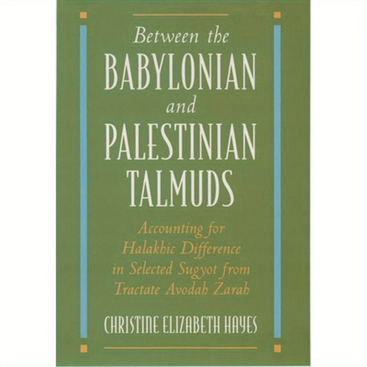 Between the Babylonian and Palestinian Talmuds: Accounting for Halakhic Difference in Selected Sugyot from Tractate Avodah Zarah