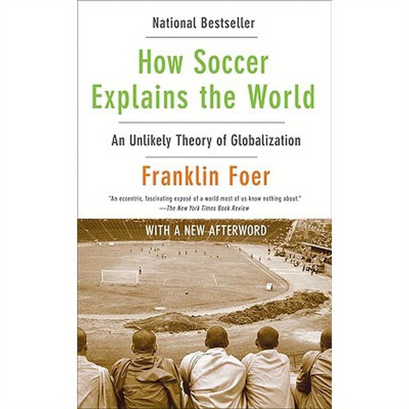 How Soccer Explains the World: An Unlikely Theory of Globalization