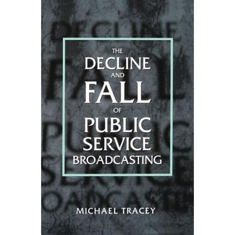 Decline and Fall of Public Service Broadcasting