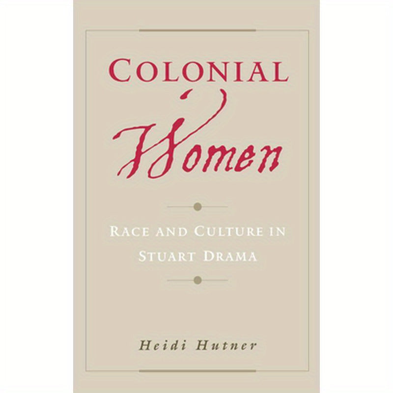 Colonial Women: Race and Culture in Stuart Drama