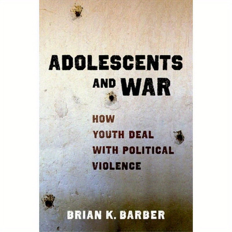 Adolescents and War: How Youth Deal with Political Violence