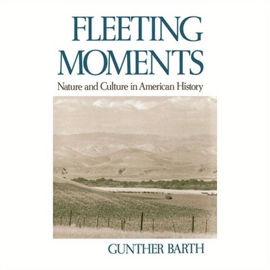 Fleeting Moments: Nature and Culture in American History