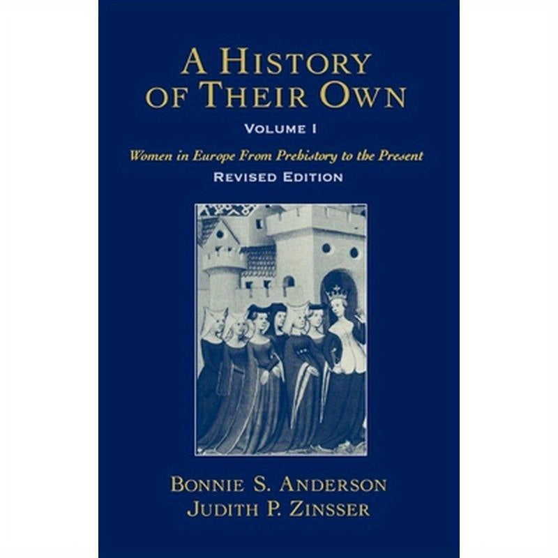 A History of Their Own: Women in Europe from Prehistory to the Presentvolume I