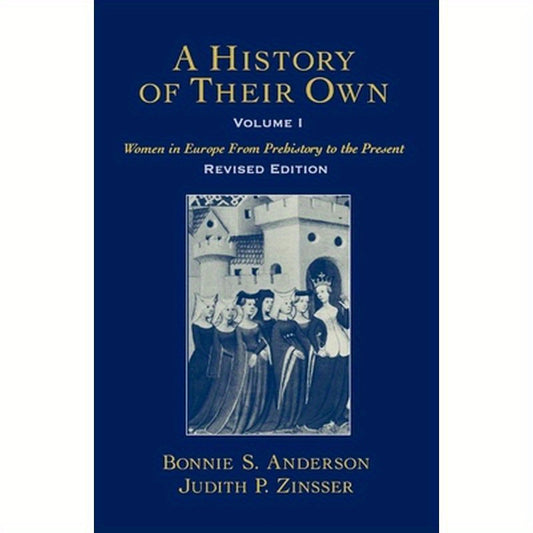 A History of Their Own: Women in Europe from Prehistory to the Presentvolume I