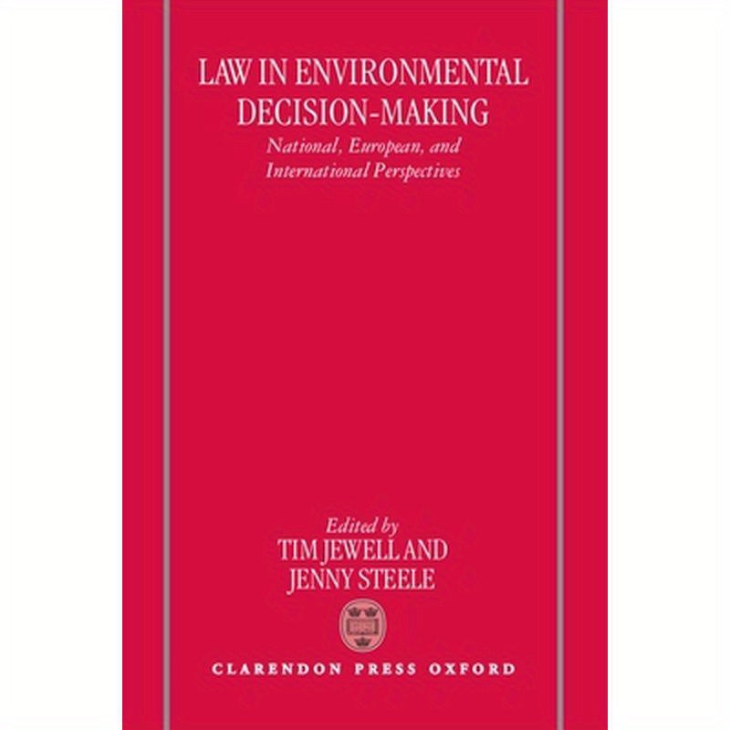 Law in Environmental Decision-Making: National, European, and International Perspectives