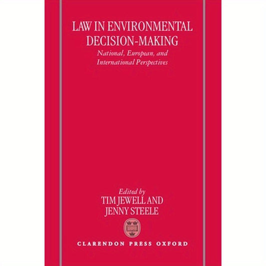 Law in Environmental Decision-Making: National, European, and International Perspectives