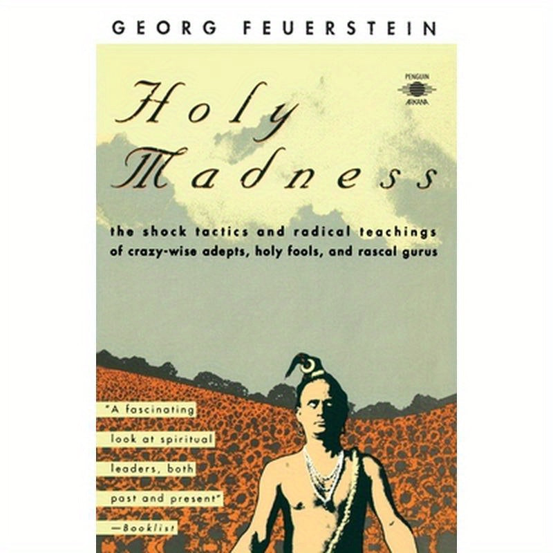 Holy Madness: The Shock Tactics and Radical Teachings of Crazy-Wise Adepts, Holy Fools, and Rascal Gurus
