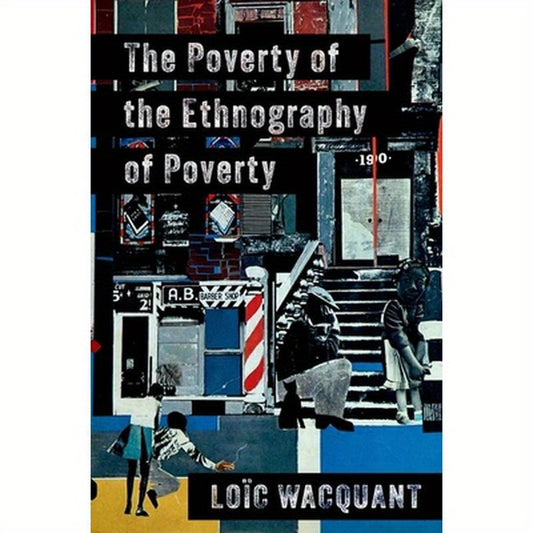 The Poverty of the Ethnography of Poverty