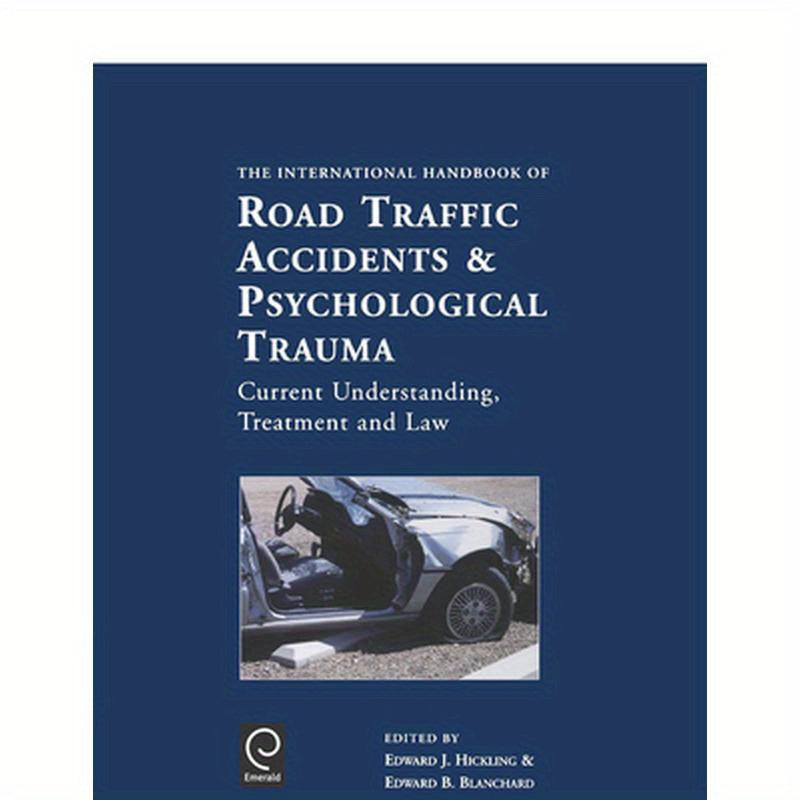 International Handbook of Road Traffic Accidents and Psychological Trauma: Current Understanding, Treatment, and Law