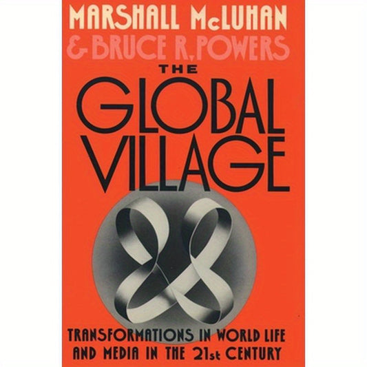 The Global Village: Transformations in World Life and Media in the 21st Century