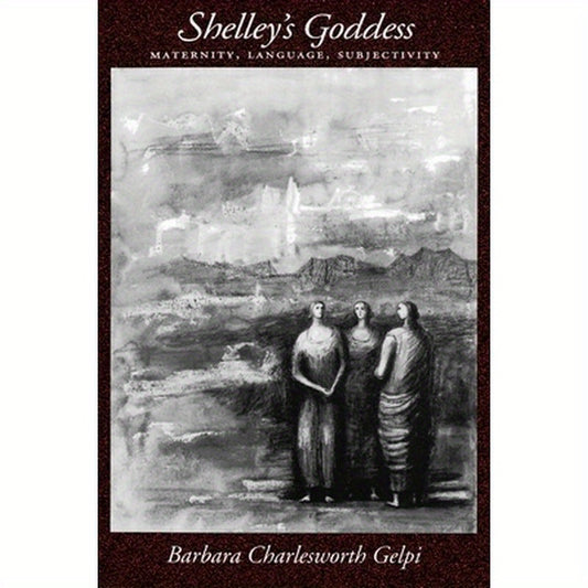 Shelley's Goddess: Maternity, Language, Subjectivity
