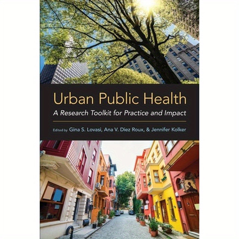 Urban Public Health: A Research Toolkit for Practice and Impact