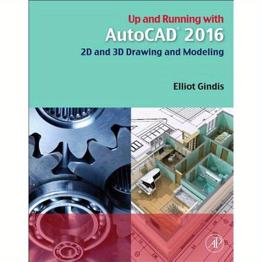Up and Running with AutoCAD 2016: 2D and 3D Drawing and Modeling