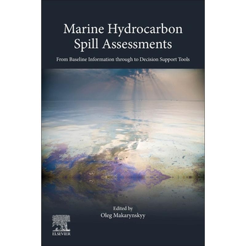 Marine Hydrocarbon Spill Assessments: From Baseline Information Through to Decision Support Tools