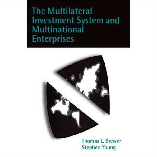 The Multilateral Investment System and Multinational Enterprises