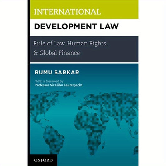 International Development Law: Rule of Law, Human Rights, and Global Finance
