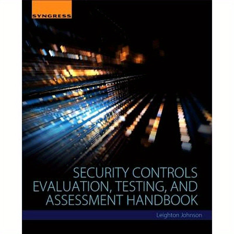 Security Controls Evaluation, Testing, and Assessment Handbook