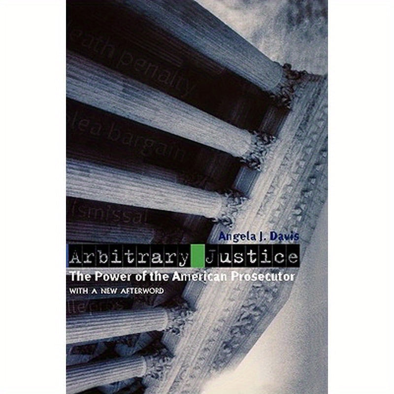 Arbitrary Justice: The Power of the American Prosecutor