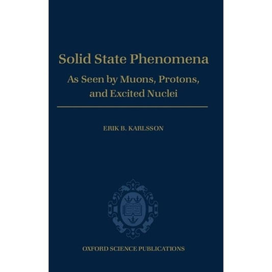 Solid State Phenomena: As Seen by Muons, Protons, and Excited Nuclei