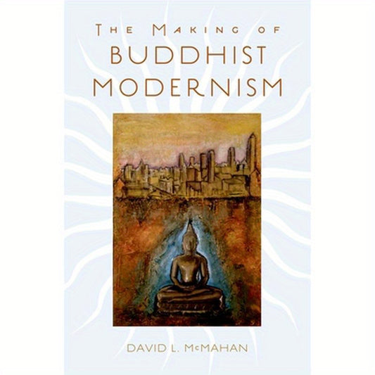 The Making of Buddhist Modernism