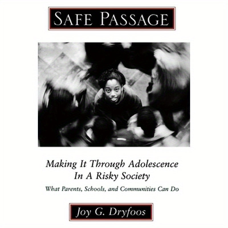 Safe Passage: Making It Through Adolescence in a Risky Society: What Parents, Schools, and Communities Can Do
