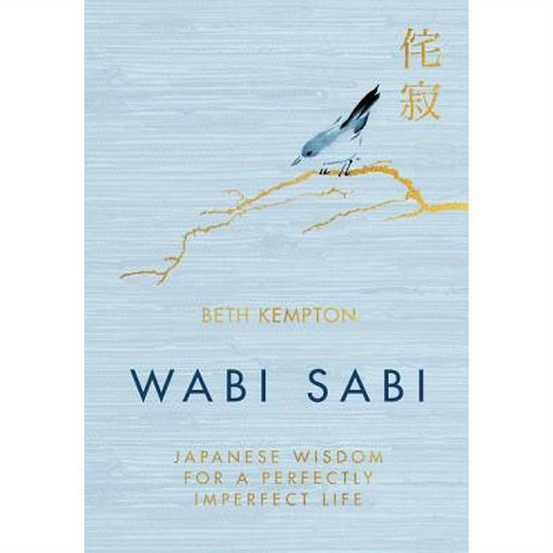 Wabi Sabi: Japanese Wisdom for a Perfectly Imperfect Life