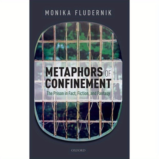Metaphors of Confinement: The Prison in Fact, Fiction, and Fantasy