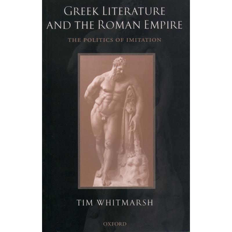 Greek Literature and the Roman Empire: The Politics of Imitation