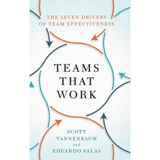 Teams That Work: The Seven Drivers of Team Effectiveness
