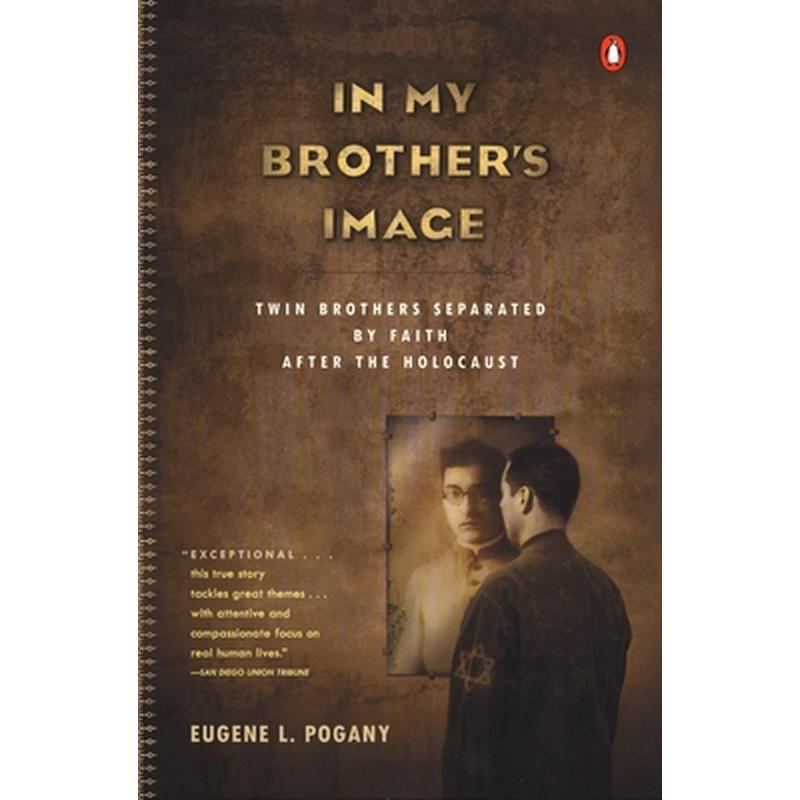 In My Brother's Image: Twin Brothers Separated by Faith After the Holocaust