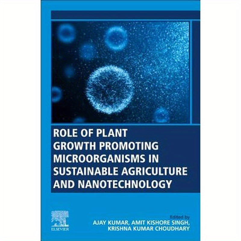 Role of Plant Growth Promoting Microorganisms in Sustainable Agriculture and Nanotechnology