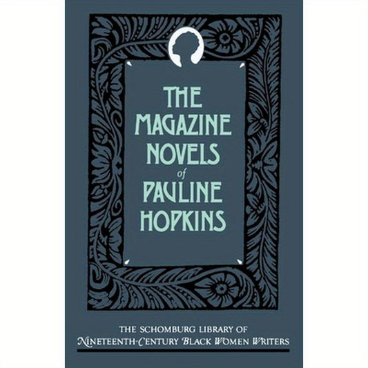 The Magazine Novels of Pauline Hopkins: (Including Hagar's Daughter, Winona, and of One Blood)