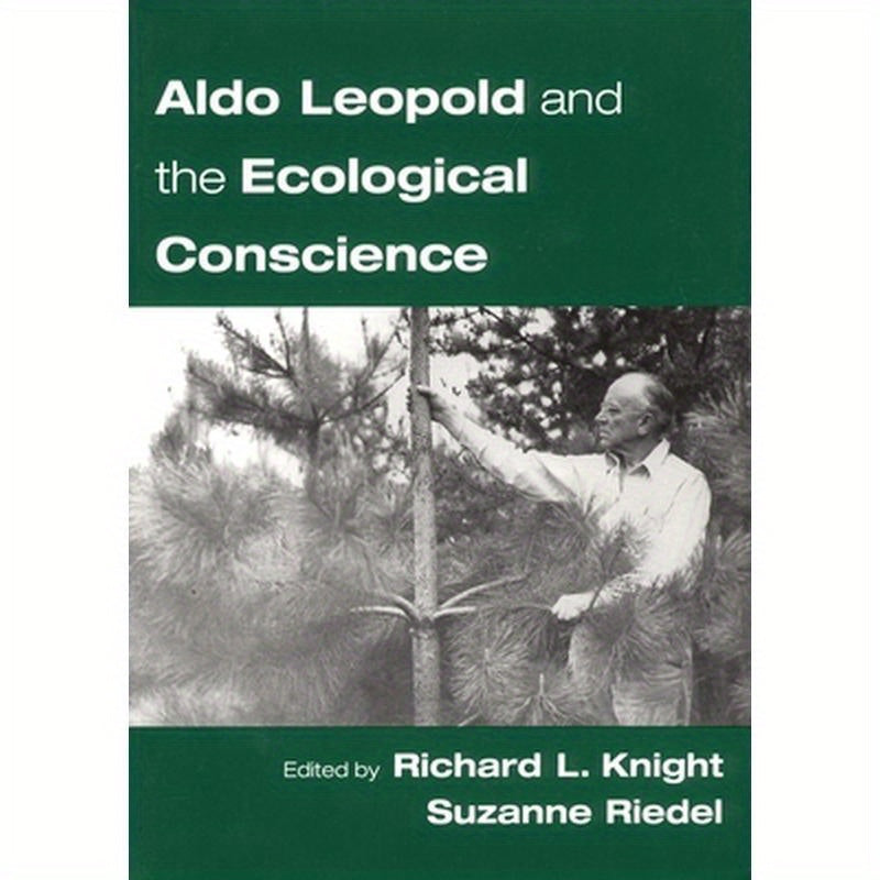 Aldo Leopold and the Ecological Conscience