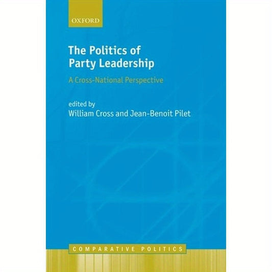 Politics of Party Leadership: A Cross-National Perspective