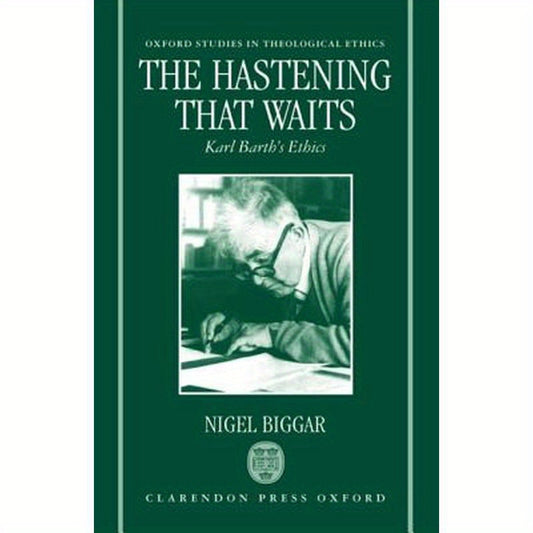 The Hastening That Waits: Karl Barth's Ethics