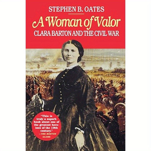 A Woman of Valor: Clara Barton and the Civil War