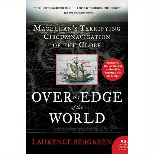 Over the Edge of the World: Magellan's Terrifying Circumnavigation of the Globe