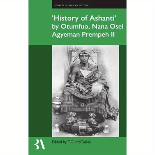 History of Ashanti by Otumfuo, Nana Osei Agyeman Prempeh II