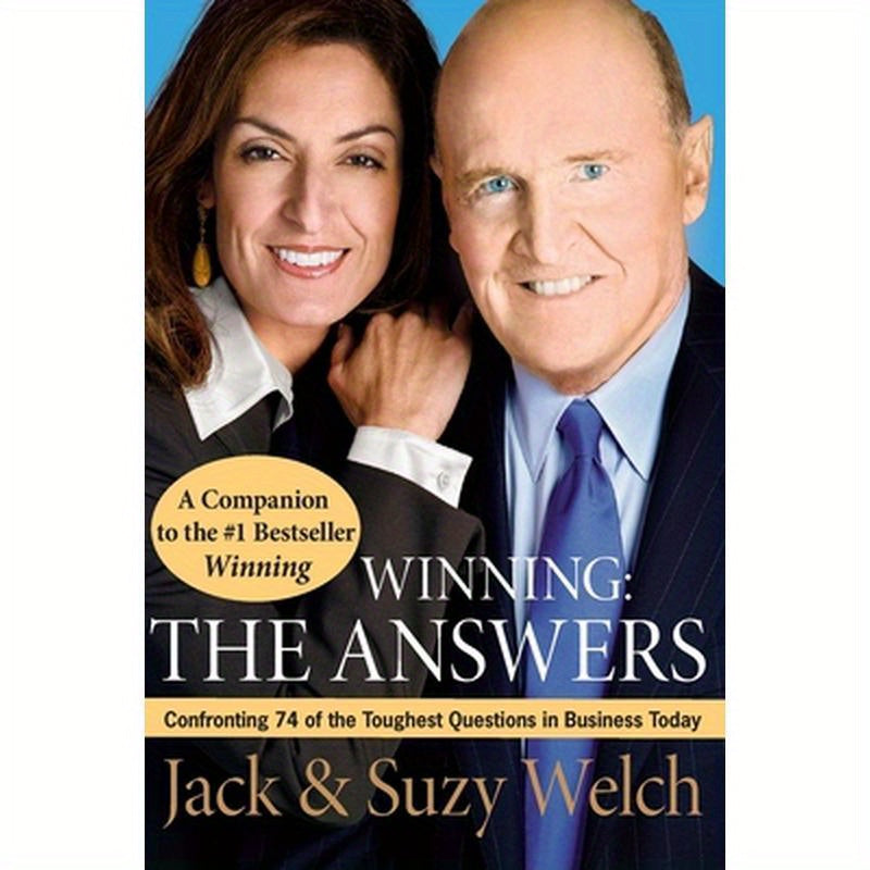 Winning: The Answers: Confronting 74 of the Toughest Questions in Business Today