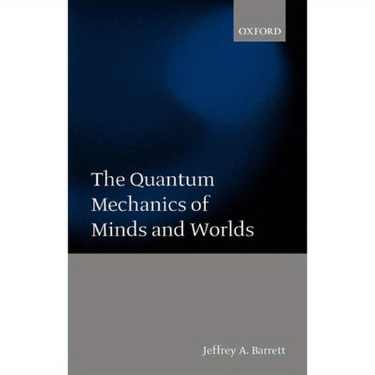 The Quantum Mechanics of Minds and Worlds