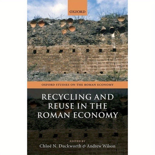 Recycling and Reuse in the Roman Economy