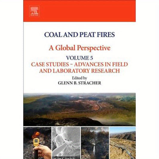 Coal and Peat Fires: A Global Perspective: Volume 5: Case Studies - Advances in Field and Laboratory Research