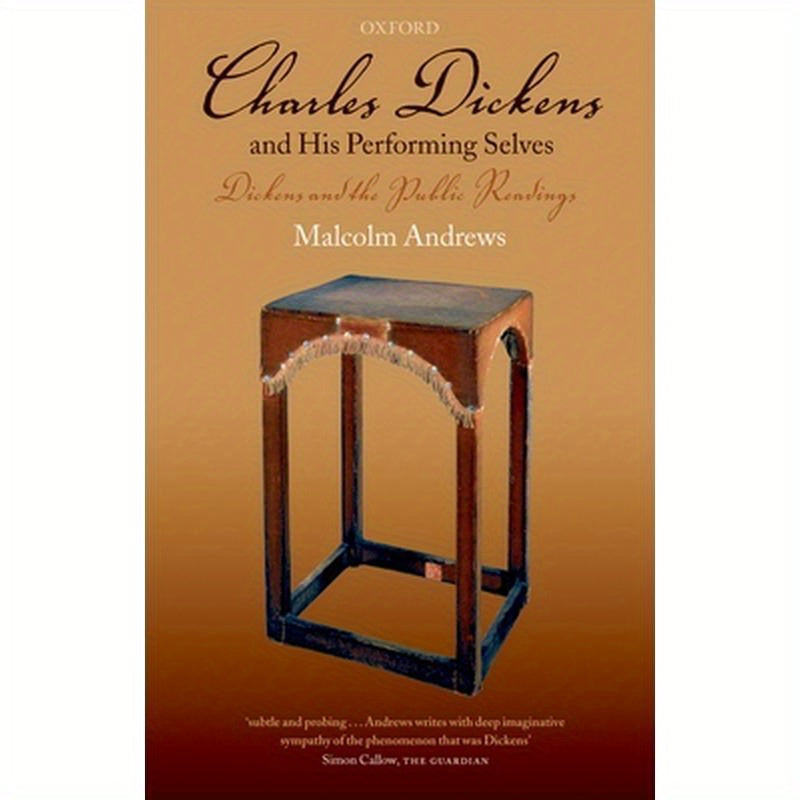 Charles Dickens and His Performing Selves: Dickens and the Public Readings