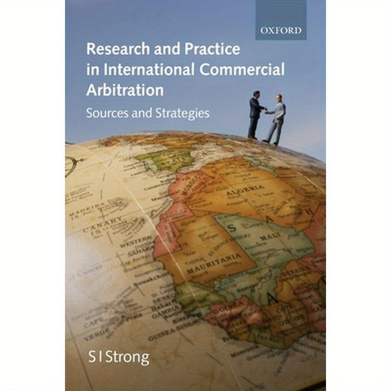 Research and Practice in International Commercial Arbitration: Sources and Strategies