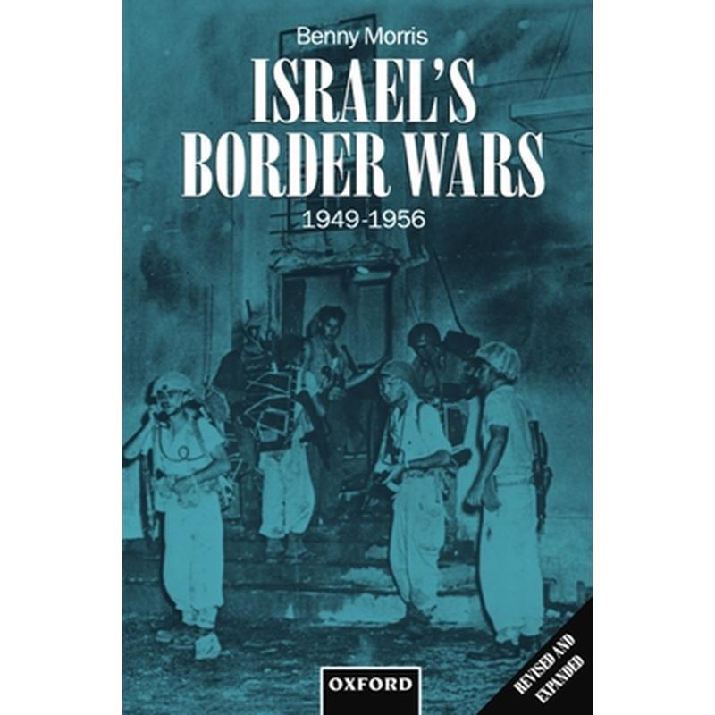 Israel's Border Wars, 1949-1956: Arab Infiltration, Israeli Retaliation, and the Countdown to the Suez War