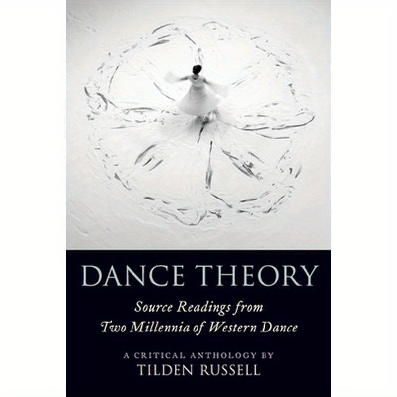 Dance Theory: Source Readings from Two Millennia of Western Dance