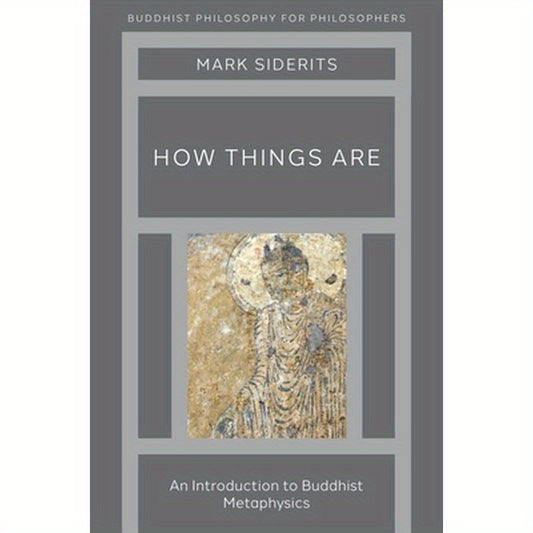 How Things Are: An Introduction to Buddhist Metaphysics