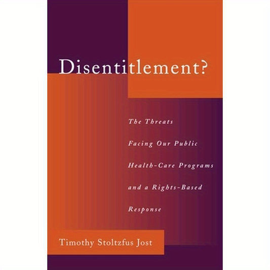 Disentitlement?: The Threats Facing Our Public Health Care Programs and a Right-Based Response