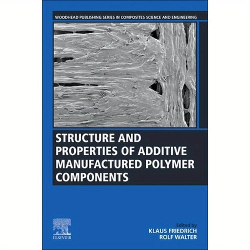 Structure and Properties of Additive Manufactured Polymer Components
