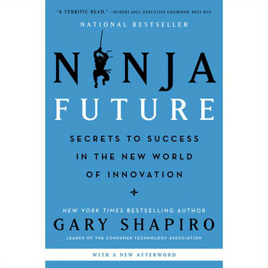 Ninja Future: Secrets to Success in the New World of Innovation